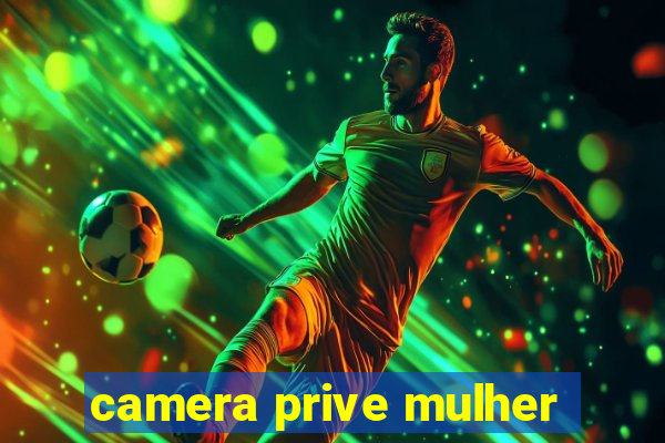 camera prive mulher